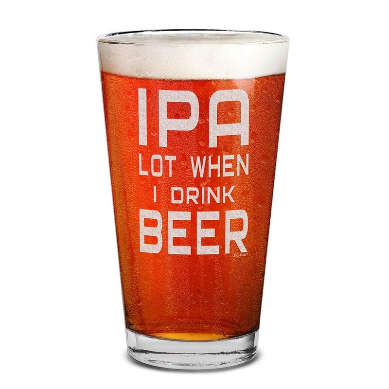 Shop4Ever shop4ever IPA Lot When I Drink Beer Laser Engraved Beer Pint Glass 16 oz Funny Gift for Him 