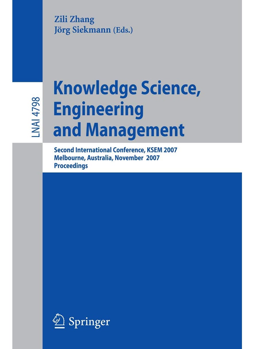 Knowledge Science, Engineering and Management: Second International Conference, KSEM 2007, Melbourne, Australia, November 28-30, 2007, Proceedings 