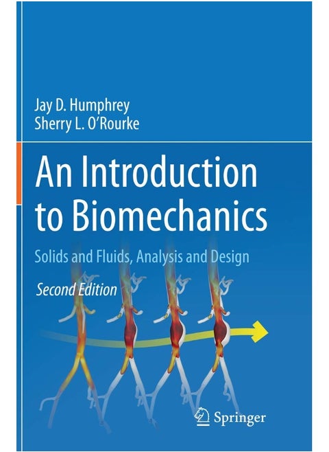 An Introduction to Biomechanics: Solids and Fluids, Analysis and Design