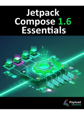 Jetpack Compose 1.6 Essentials: Developing Android Apps with Jetpack Compose 1.6, Android Studio, and Kotlin - pzsku/Z9D4C3BD79513C5920FC6Z/45/1748329220/3683bb61-76a5-4977-8567-078be64ecf44