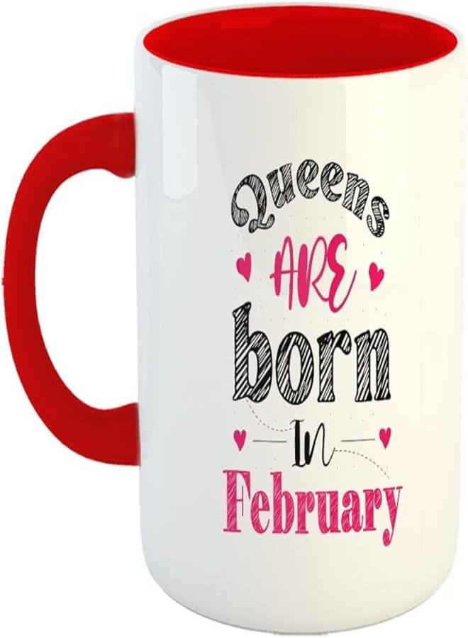 Happu - Printed Ceramic Coffee Mug, February Birthday Wishes, Queens are Born in February, Gift for Mother, Birthday Gift for Daughter, Birthday Gift for Wife/Sister, 325 ML(11Oz), 7737-RD