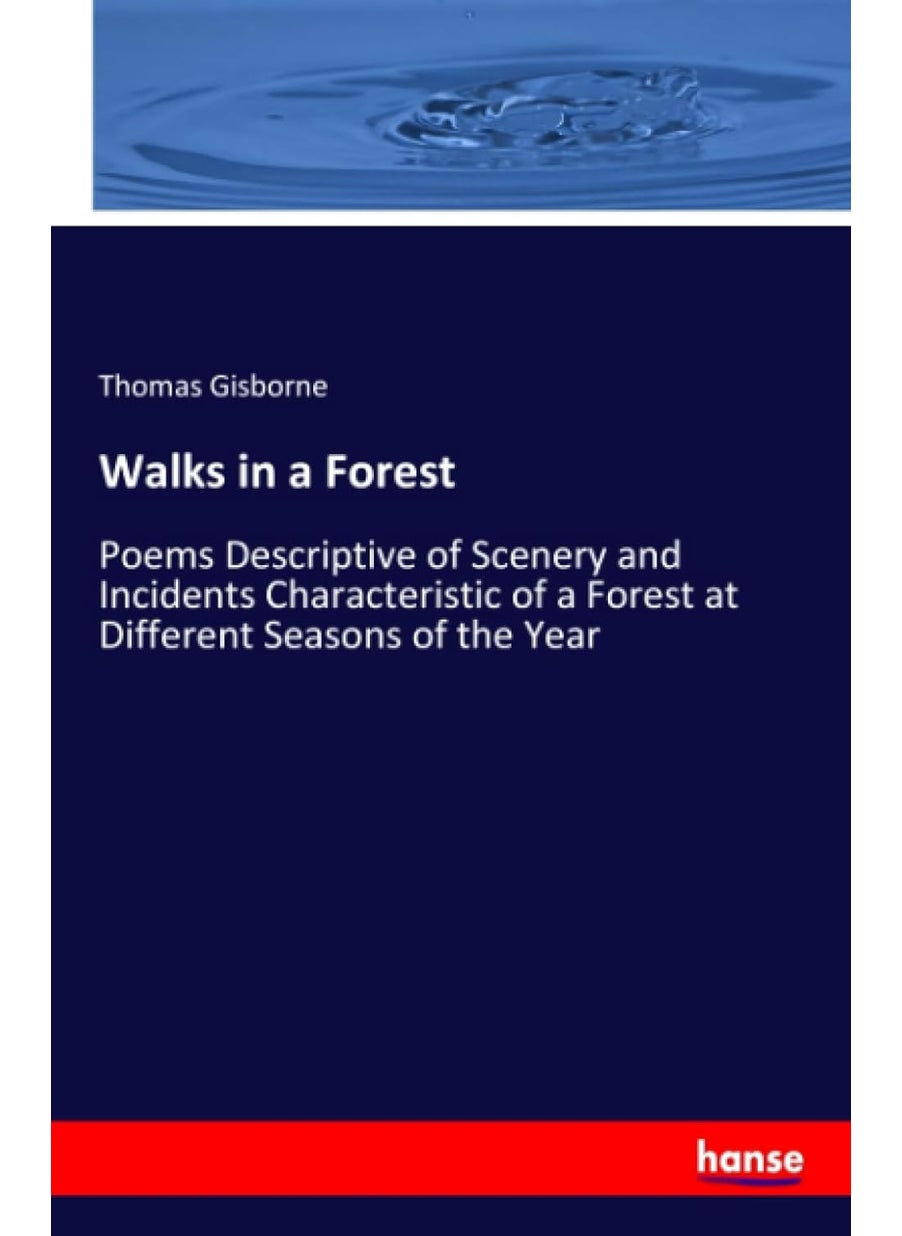 Walks in a Forest: Poems Descriptive of Scenery and Incidents Characteristic of a Forest at Different Seasons of the Year  - Image 1