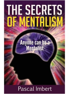The Secrets of Mentalism: Anyone can be a Mentalist 