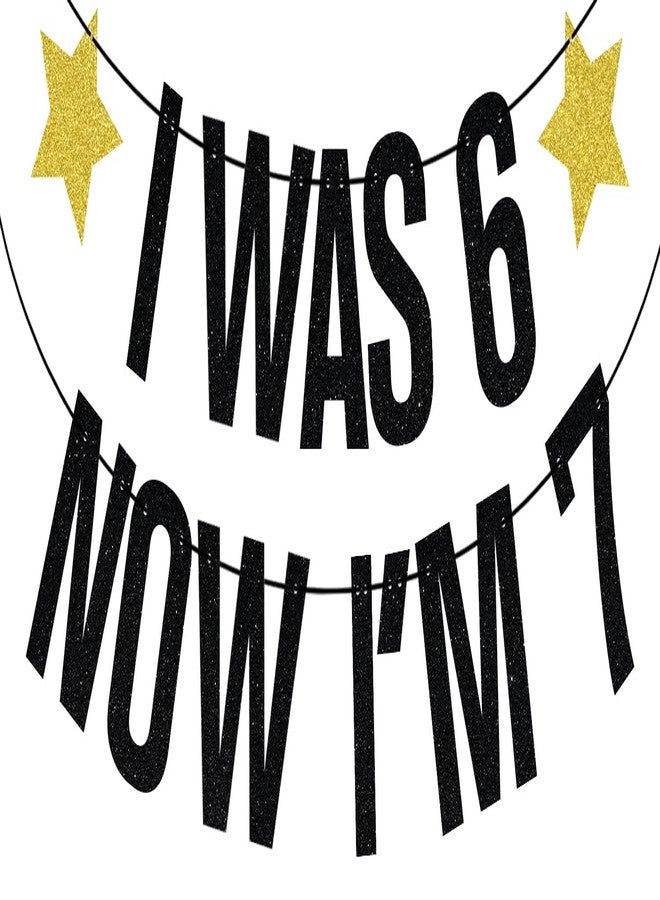 ZACHAKO Black Glitter I Was 6 Now I'm 7 Banner, Happy 7th Birthday/Bro I'm 7, Funny 7th Birthday Party Decorations for Kids Girls Boys - Image 1