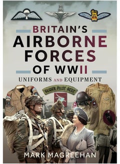 Britain's Airborne Forces of WWII: Uniforms and Equipment 