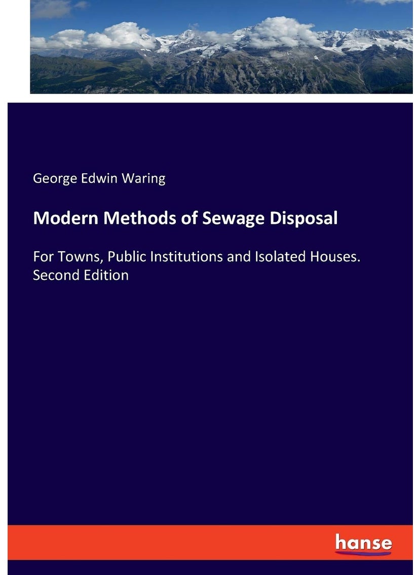 Modern Methods of Sewage Disposal: For Towns, Public Institutions and Isolated Houses. Second Edition  - Image 1