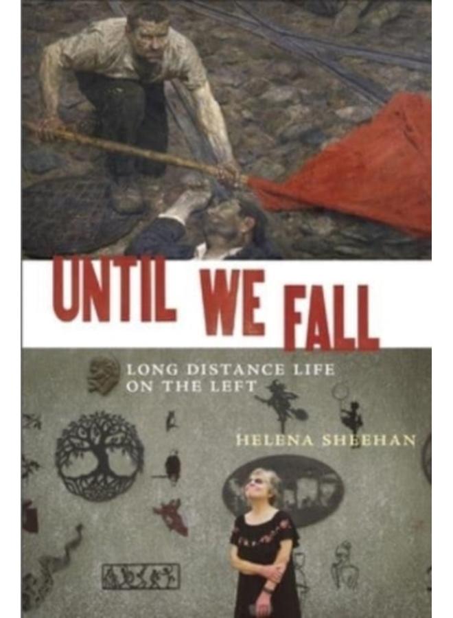 Until We Fall : Long Distance Life on the Left 
