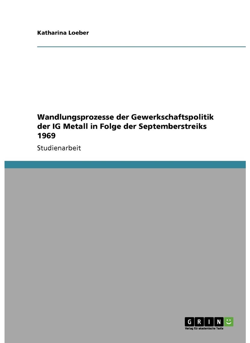Wandlungsprozesse der Gewerkschaftspolitik der IG Metall in Folge der Septemberstreiks 1969 