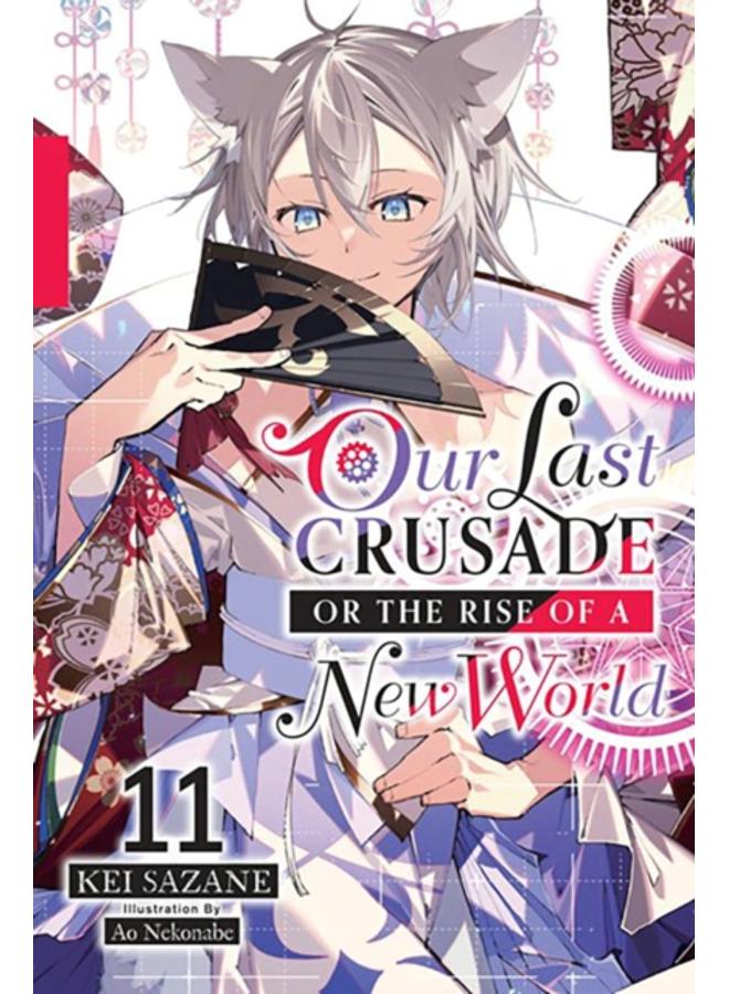Our Last Crusade or the Rise of a New World, Vol. 11 (light novel) 