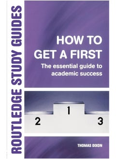 How to Get a First: The Essential Guide to Academic Success 