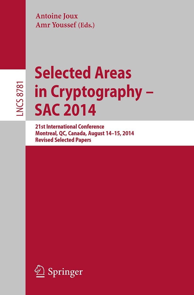 Selected Areas in Cryptography -- SAC 2014: 21st International Conference, Montreal, QC, Canada, August 14-15, 2014, Revised Selected Papers 