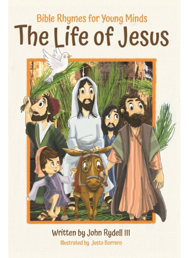 The Life of Jesus : Bible Rhymes for Young Minds
