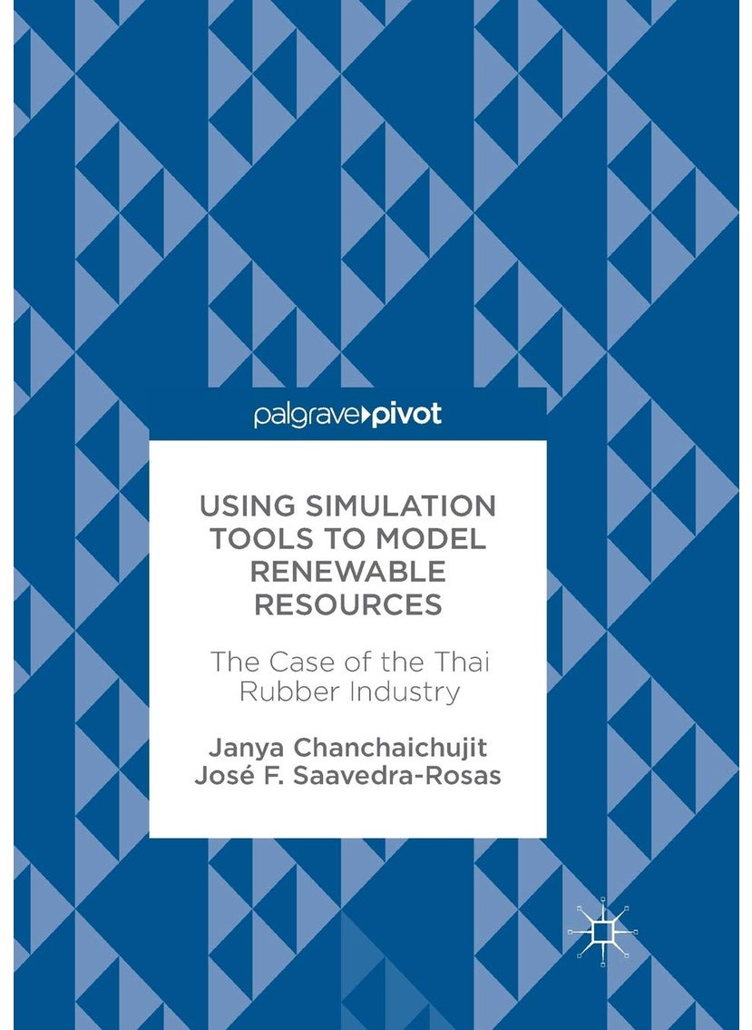 Using Simulation Tools to Model Renewable Resources: The Case of the Thai Rubber Industry 