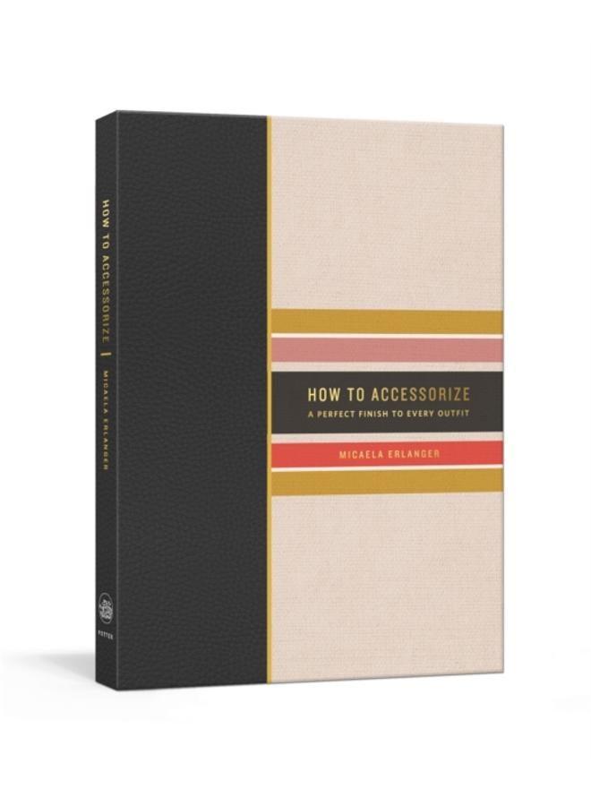 How to Accessorize : A Perfect Finish to Every Outfit 