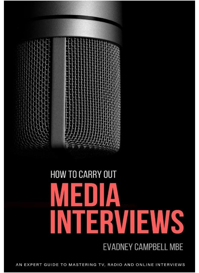 How To Carry Out Media Interviews: An Expert Guide to Mastering TV, Radio and Online Interviews  - Image 1