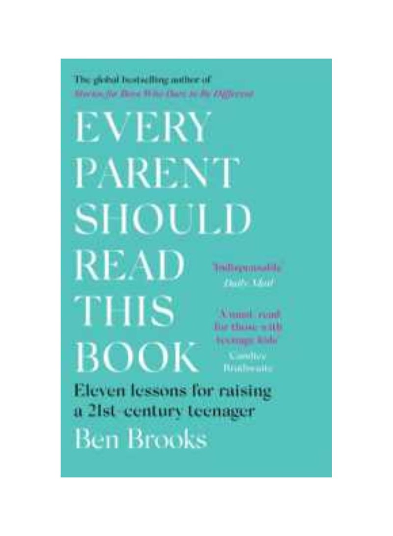 Every Parent Should Read This Book : Eleven lessons for raising a 21st-century teenager Paperback 