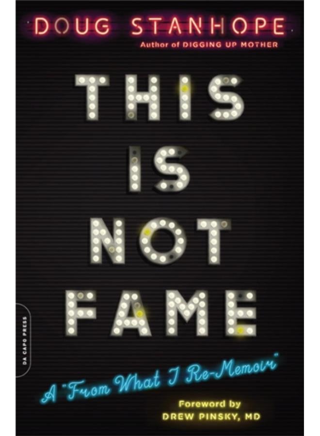 This Is Not Fame : A 'From What I Re-Memoir' 