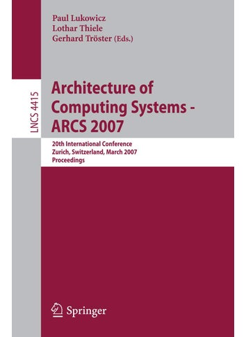 Architecture of Computing Systems - ARCS 2007: 20th International Conference, Zurich, Switzerland, March 12-15, 2007, Proceedings - pzsku/Z9D87B33F82FFA14B8787Z/45/1749041447/64489d5a-b130-42f0-aaf6-5bec9ccf48b3