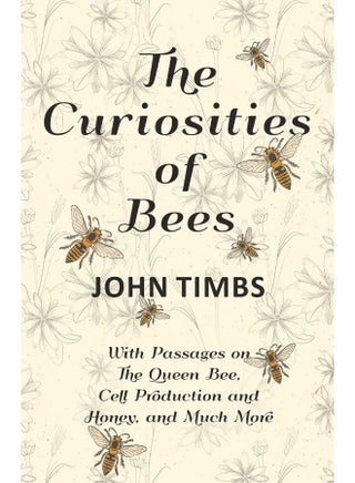 Parlux The Curiosities of Bees;With Passages on The Queen Bee, Cell Production and Honey, and Much More - pzsku/Z9D8EB2CDB93D4936208AZ/45/1747921755/3d5d4bf1-649c-4912-8a5b-bb7c6df6c8ac