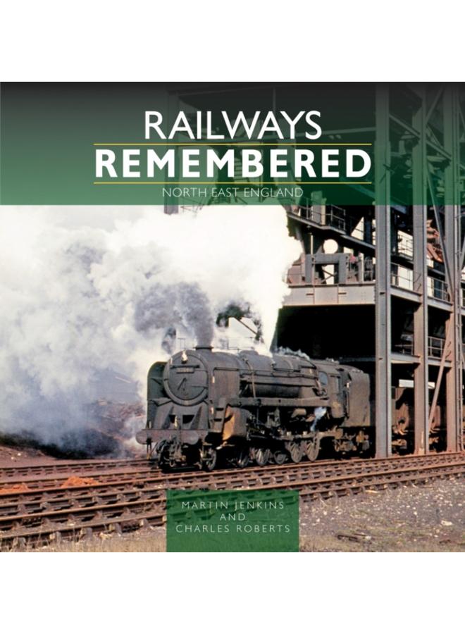 Railways Remembered: North East England 
