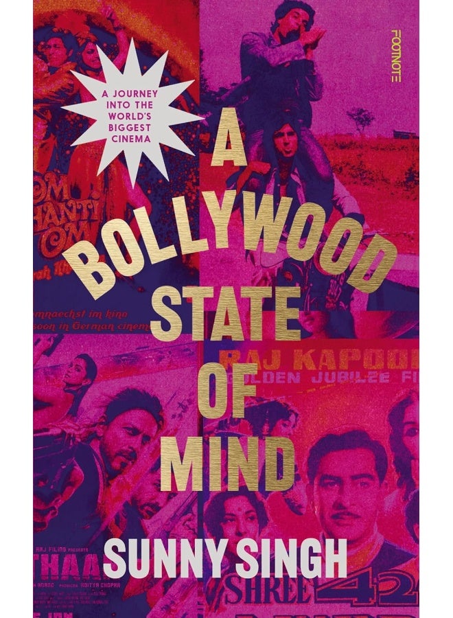 A Bollywood State of Mind : A journey into the world's biggest cinema