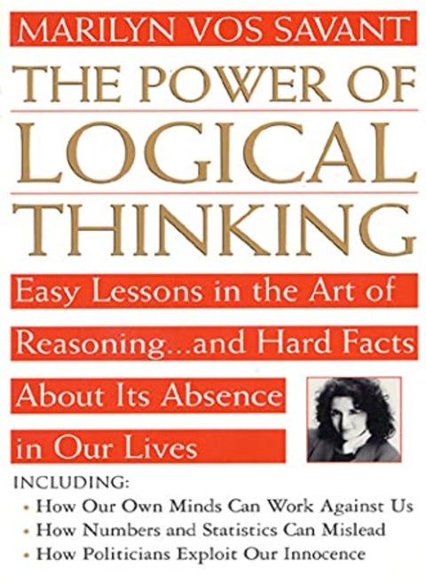 The Power Of Logical Thinking Easy Lessons In The Art Of Reasoning And Hard Facts About Its Absen by Vos Savant, Marilyn Mach Paperback