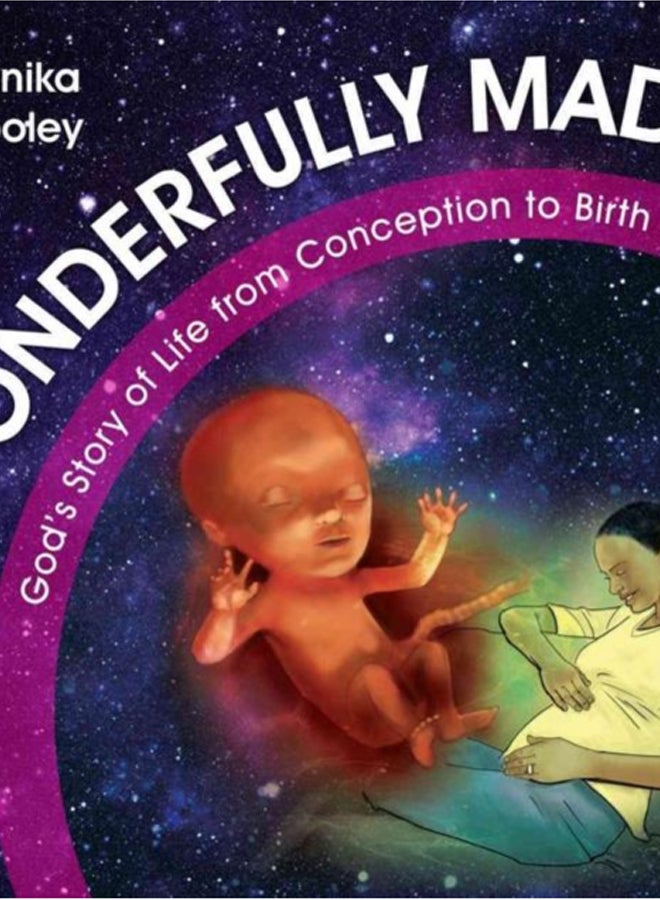 Wonderfully Made : God's Story of Life from Conception to Birth 