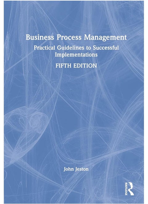 Business Process Management: Practical Guidelines to Successful Implementations