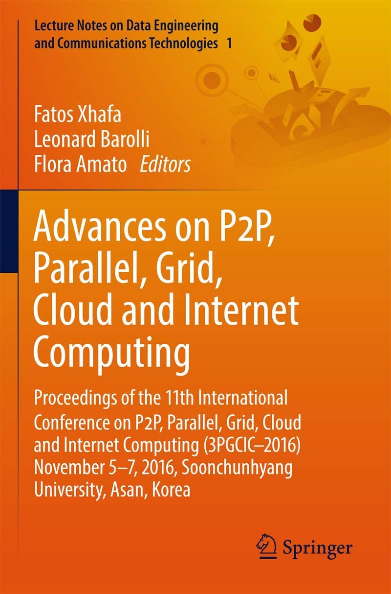 Advances on P2p, Parallel, Grid, Cloud and Interne: Proceedings of the 11th International Conference o