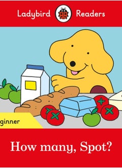 Ladybird Readers Beginner Level - Spot - How many, Spot? (ELT Graded Reader) 