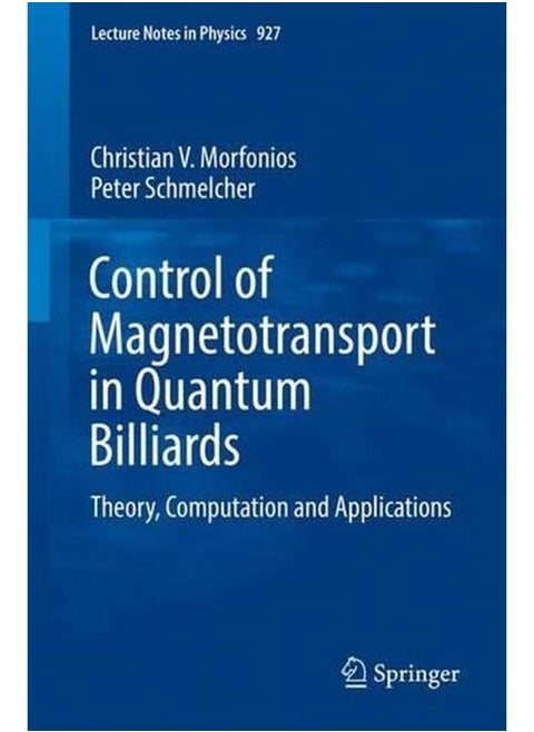 Control of Magnetotransport in Quantum Billiards: Theory, Computation and Applications (Lecture Notes in Physics)