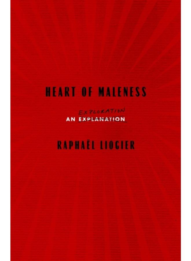 Heart Of Maleness : An Exploration