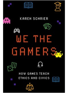 We the Gamers: How Games Teach Ethics and Civics - pzsku/Z9DB973CCD9843E10D0F2Z/45/_/1740733796/b7ff96db-92c0-4d38-8089-5d34a0ae52c1