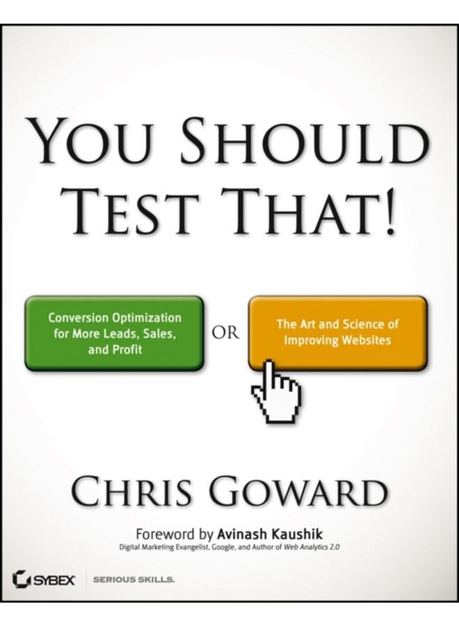 You Should Test That Conversion Optimization for More Leads Sales and Profit or The Art and Science of Optimized Marketing - Paperback