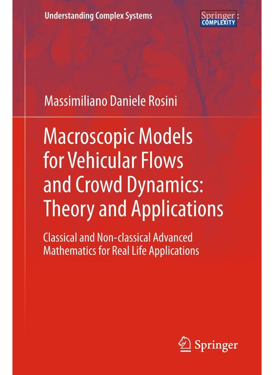 Macroscopic Models for Vehicular Flows and Crowd Dynamics: Theory and Applications : Classical and Non-Classical Advanced Mathematics for Real Life Applications 