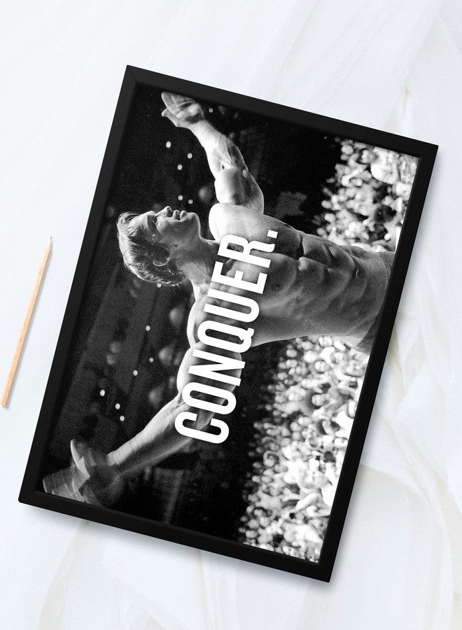 SINCE 7 STORE Arnold Schwarzenegger Conquer Quote Framed Poster (8x12 Inches) for Motivation, Positivity & Inspiration/Room Decor/Gifting/Motivational Quotes/Gym - Image 1