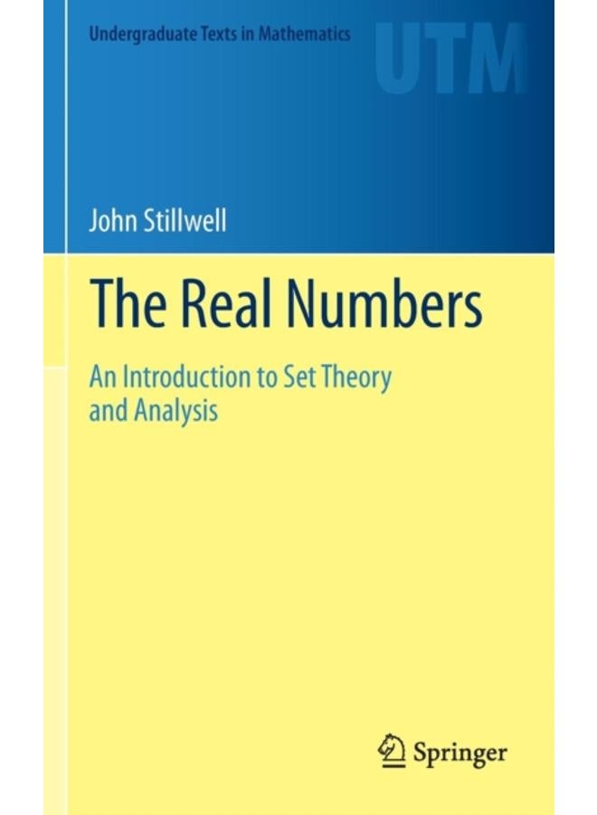 The Real Numbers : An Introduction to Set Theory and Analysis