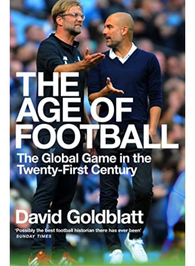 The Age of Football: The Global Game in the Twenty-first Century 