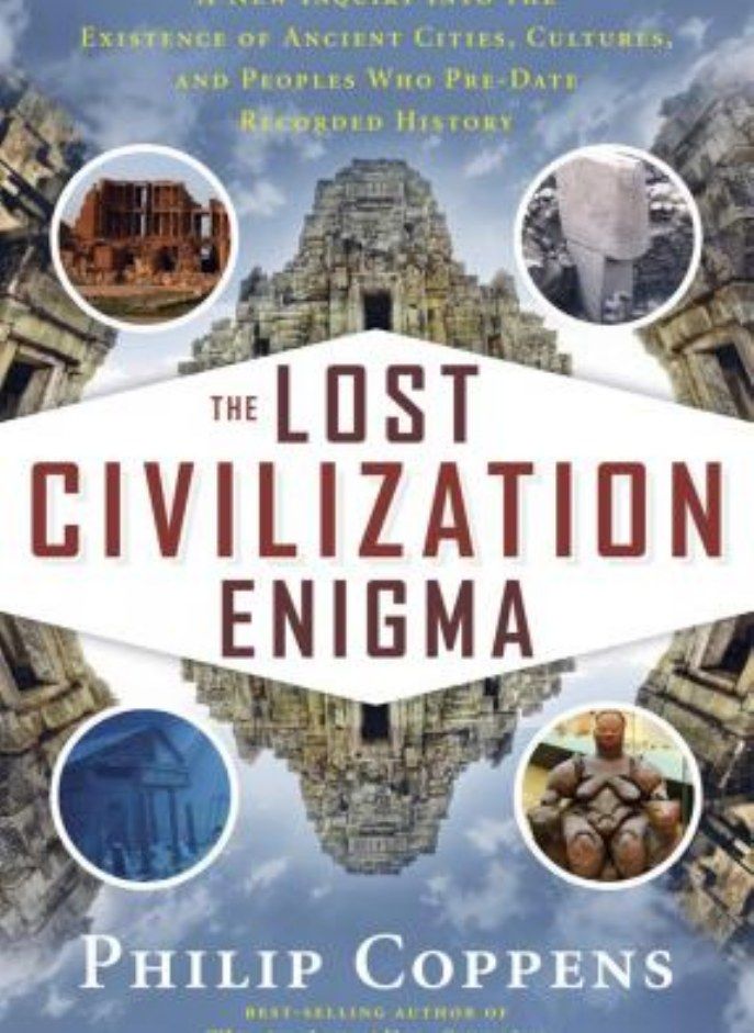The Lost Civilization Enigma: A New Inquiry Into the Existence of Ancient Cities, Cultures, and Peop 