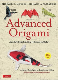 Advanced Origami: An Artist'S Guide To Folding Techniques And Paper: Origami Book With 15 Original A