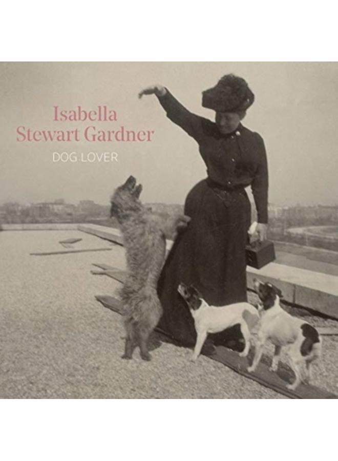 Isabella Stewart Gardner, Dog Lover 