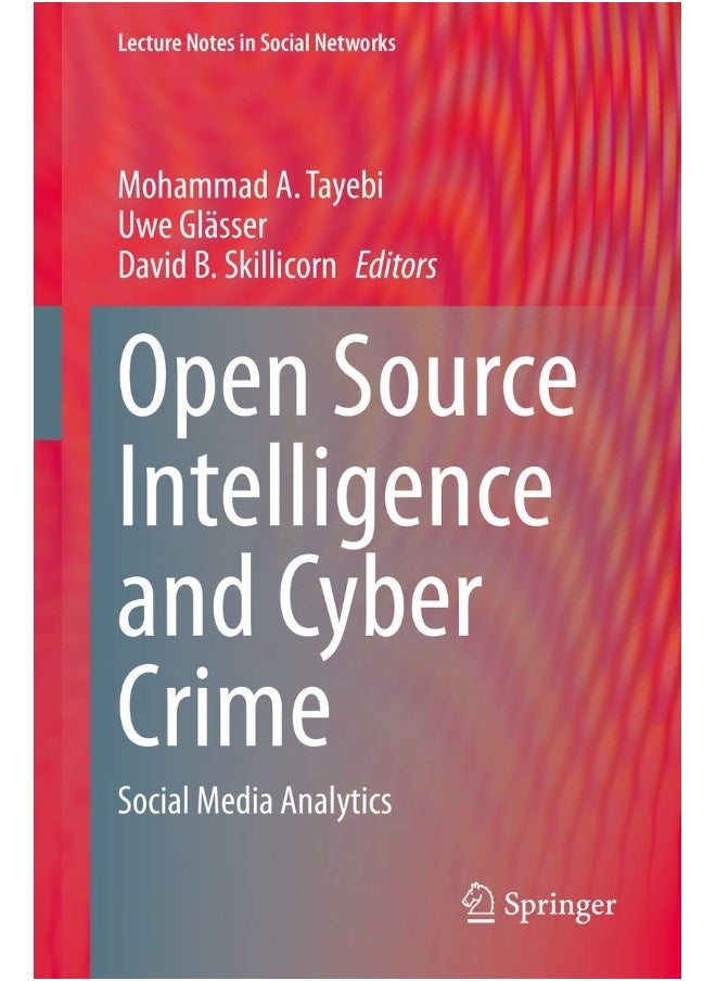 Open Source Intelligence and Cyber Crime: Social Media Analytics 