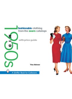 Fashionable Clothing from the Sears Catalogs: Mid 1950s: Mid 1950s 