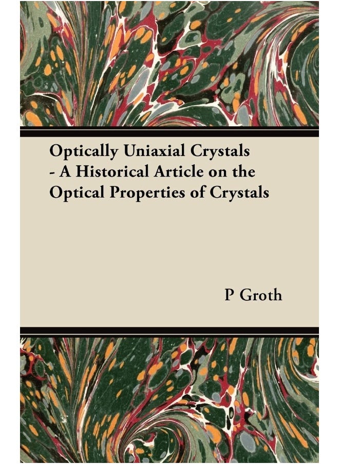 Optically Uniaxial Crystals - A Historical Article on the Optical Properties of Crystals 