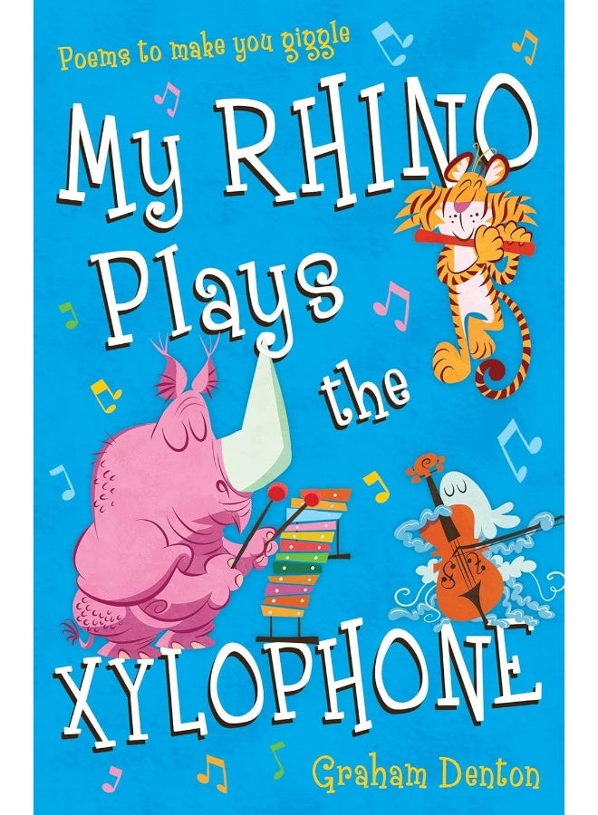 My Rhino Plays the Xylophone: Poems to Make You Giggle