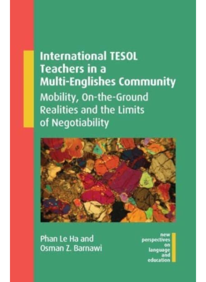 International TESOL Teachers in a Multi-Englishes Community : Mobility, On-the-Ground Realities and the Limits of Negotiability