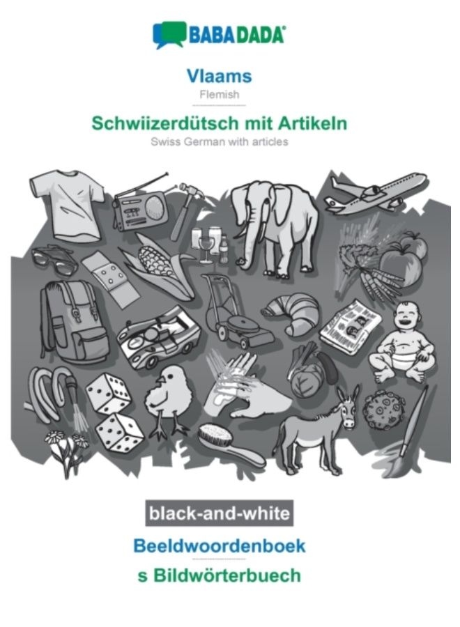 Babadada Black-And-White, Vlaams - Schwiizerdutsch Mit Artikeln, Beeldwoordenboek - S Bildwoerterbuech : Flemish - Swiss German With Articles, Visual Dictionary - Paperback 