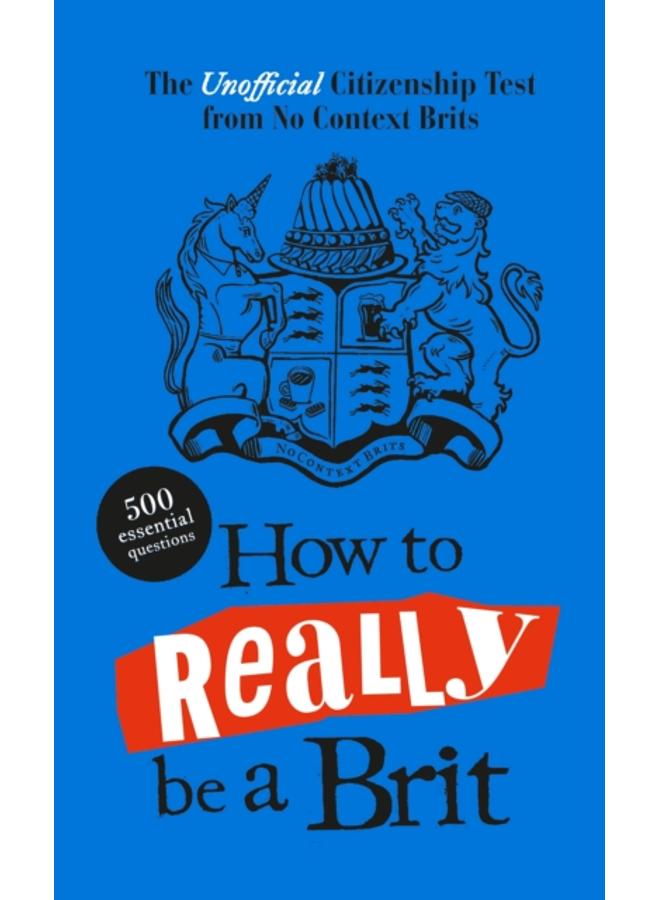 How to Really be a Brit : The Unofficial Citizenship Test 