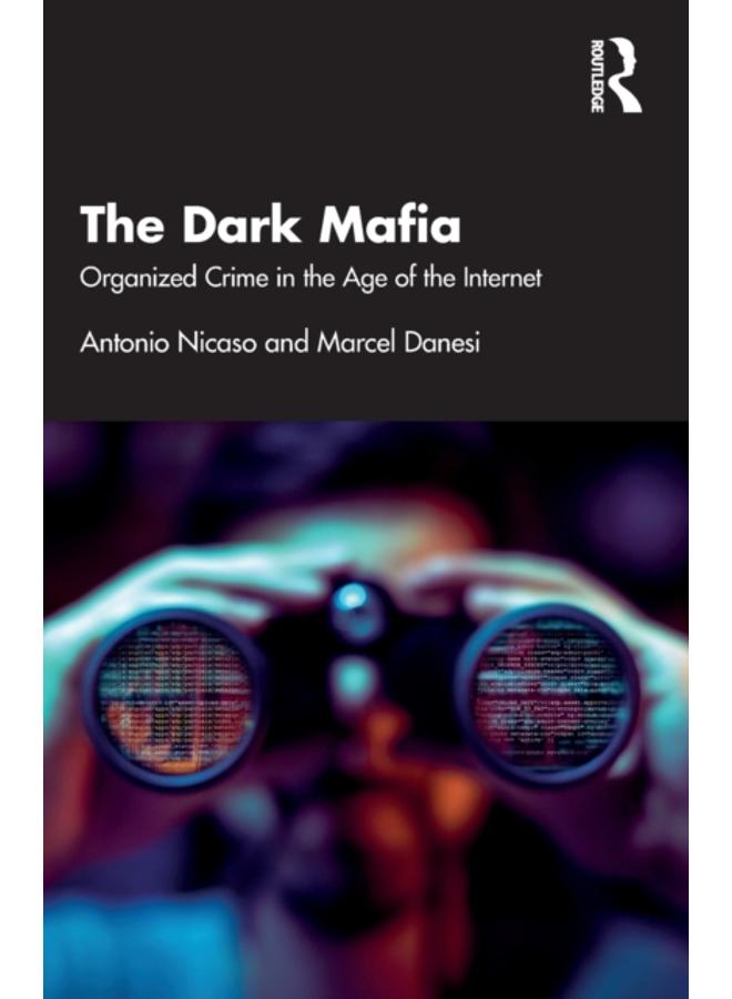 The Dark Mafia : Organized Crime in the Age of the Internet 