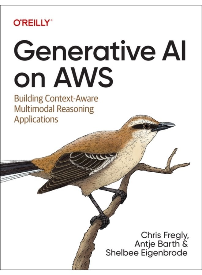 Generative AI on Aws Building Context Aware Multimodal Reasoning Applications - Paperback
